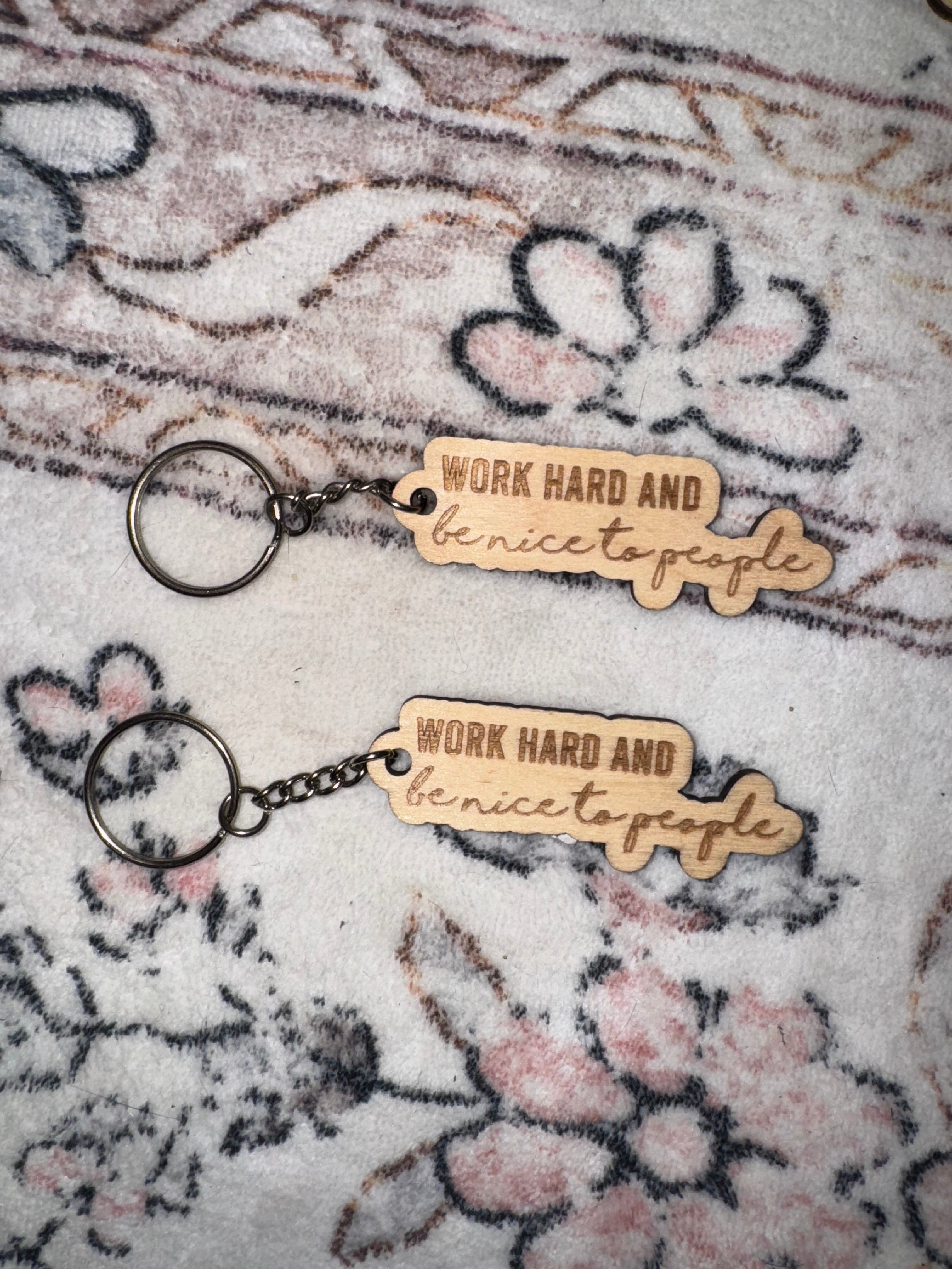 Work Hard and be Nice to People Wooden Keychain