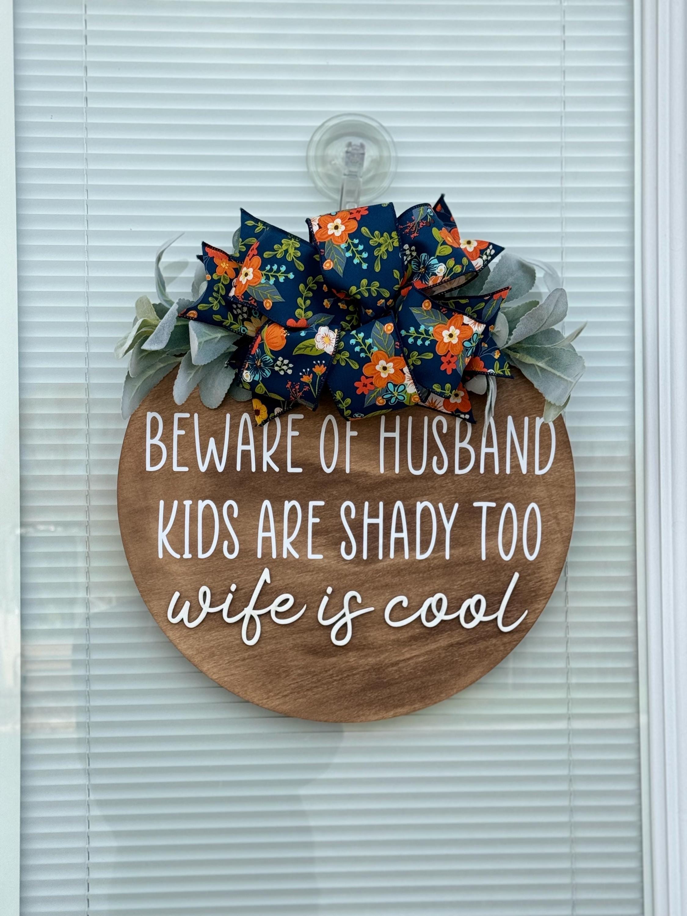 Beware of Husband, Kids are Shady too, Wife is Cool door hanger | 3D | Wood Sign | Welcome Sign | Wreath | New Home Gift | Family | Sarcasm