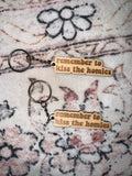 Remember to Kiss the Homies Wooden Keychain