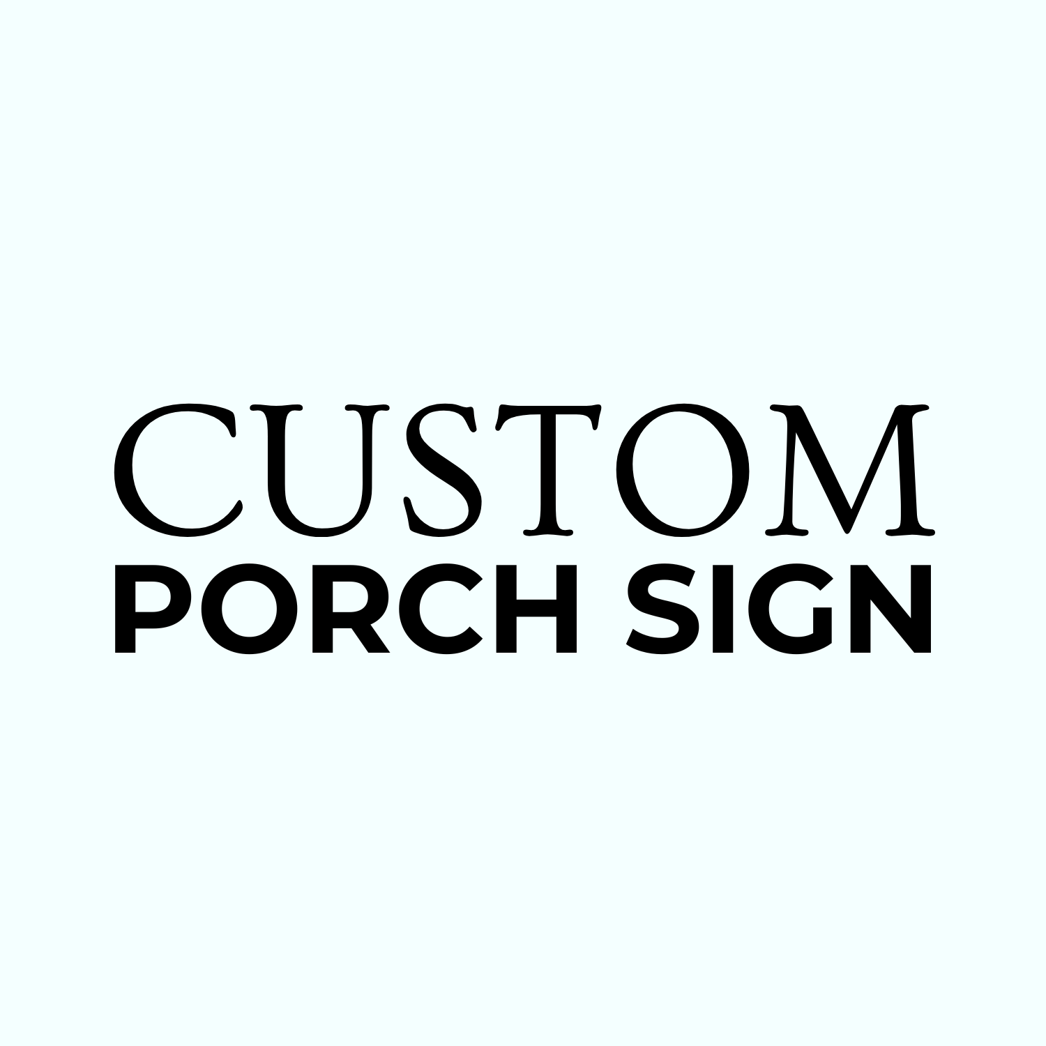 CUSTOM Porch Sign